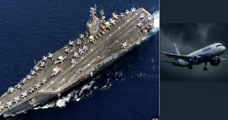 എഫ് 35 ഉള്‍പ്പെടെയുള്ള 90 യുദ്ധവിമാനങ്ങള്‍ വിശ്രമിക്കുന്ന യുഎസ് യുദ്ധക്കപ്പലായ എബ്രഹാം ലിങ്കണ്‍ ഒമാന്‍ കടലിലേക്ക് (ഇടത്ത്) റദ്ദാക്കിയ ഇന്‍ഡിഗോ വിമാനം (വലത്ത്)