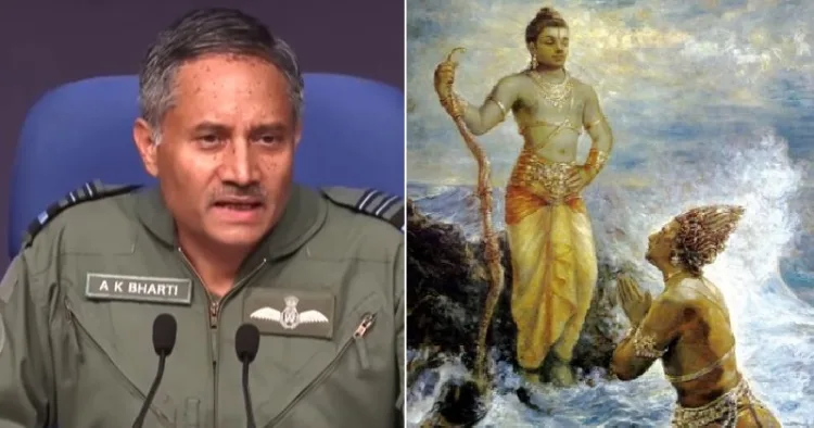 വ്യോമസേന ഡയറക്ടർ ജനറൽ ഓഫ് എയർ ഓപ്പറേഷൻസ്, എയർ മാർഷൽ എ കെ ഭാരതി (ഇടത്ത്) ആയുധമെടുത്തപ്പോള്‍ ഭയന്ന് ശ്രീരാമന്‍റെ മുന്നില്‍ ലങ്കയിലേക്കുള്ള വഴികാട്ടാന്‍ വരുണഭഗവാന്‍ പ്രത്യക്ഷപ്പെടുന്നു (വലത്ത്)